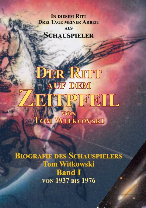 Der Ritt auf dem Zeit Pfeil Band I -  Tom Witkowski