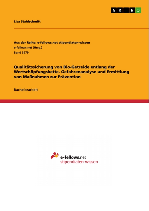 Qualitätssicherung von Bio-Getreide entlang der Wertschöpfungskette. Gefahrenanalyse und Ermittlung von Maßnahmen zur Prävention - Lisa Stahlschmitt