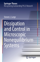 Dissipation and Control in Microscopic Nonequilibrium Systems -  Steven J. Large