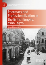 Pharmacy and Professionalization in the British Empire, 1780-1970 -  Stuart Anderson