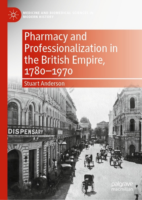Pharmacy and Professionalization in the British Empire, 1780-1970 -  Stuart Anderson