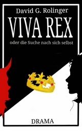 Viva Rex oder die Suche nach sich selbst - David Gerson Rolinger