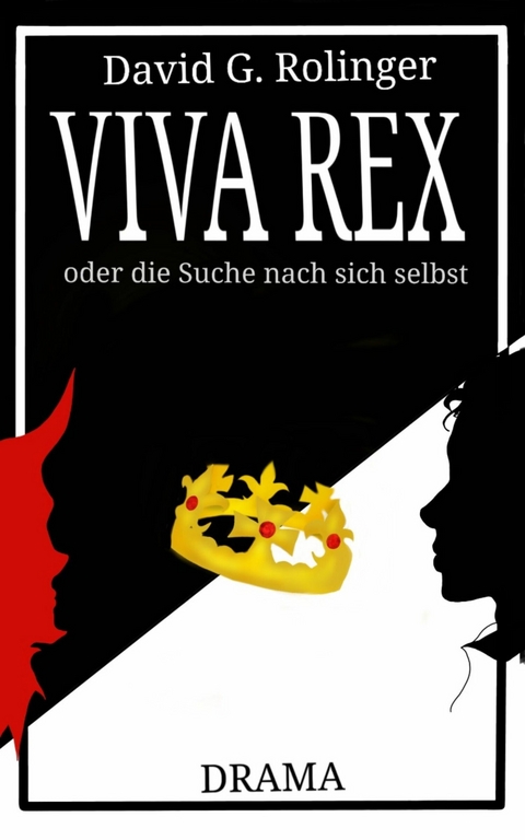 Viva Rex oder die Suche nach sich selbst - David Gerson Rolinger