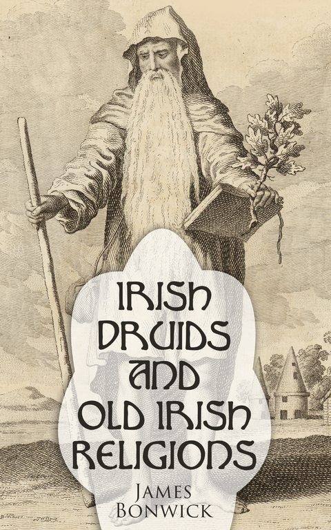 Irish Druids And Old Irish Religions - James Bonwick