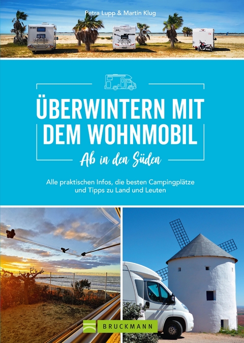 Ab in den Süden - Überwintern mit dem Wohnmobil - Petra Lupp, Martin Klug