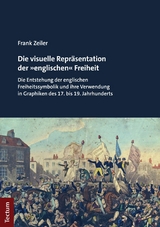 Die visuelle Repräsentation der »englischen« Freiheit -  Frank Zeiler