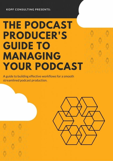 The Podcast Producer's Guide to Managing Your Podcast -  Kopf Consulting