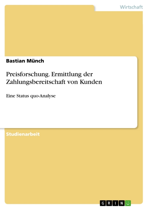 Preisforschung. Ermittlung der Zahlungsbereitschaft von Kunden - Bastian Münch