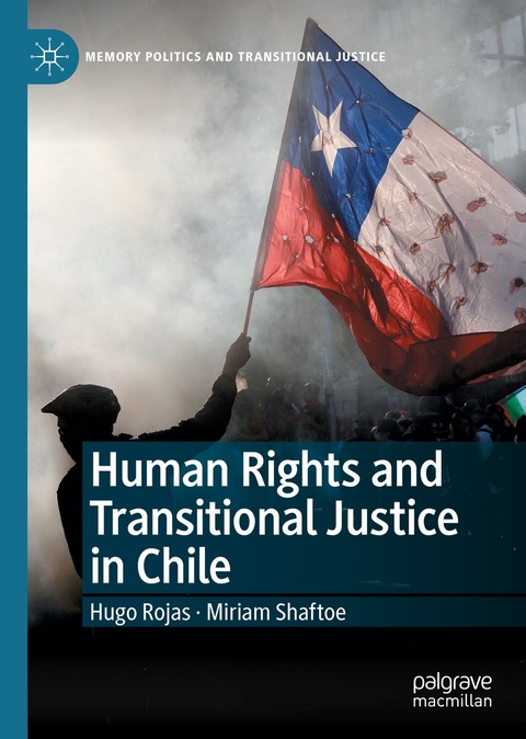 Human Rights and Transitional Justice in Chile -  Hugo Rojas,  Miriam Shaftoe