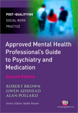 The Approved Mental Health Professional′s Guide to Psychiatry and Medication - Brown, Robert; Adshead, Gwen; Pollard, Alan