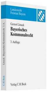 Bayerisches Kommunalrecht - Lissack, Gernot