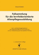 Fallsammlung für die lernfeldorientierte Altenpflegeausbildung - Ursula Kriesten