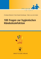 100 Fragen zur hygienischen Händedesinfektion - Christiane Reichardt, Karin Bunte-Schönberger, Patricia van der Linden