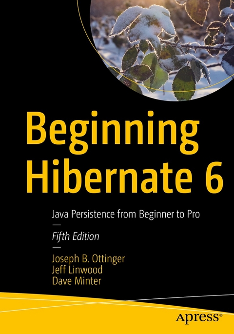Beginning Hibernate 6 -  Jeff Linwood,  Dave Minter,  Joseph B. Ottinger