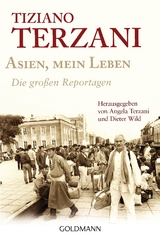 Asien, mein Leben - Die großen Reportagen - Herausgegeben von Angela Terzani und Dieter Wild - Tiziano Terzani