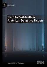 Truth to Post-Truth in American Detective Fiction -  David Riddle Watson
