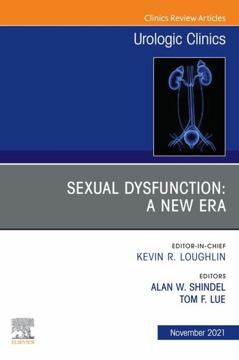 Sexual Dysfunction: A New Era, An Issue of Urologic Clinics, E-Book - 