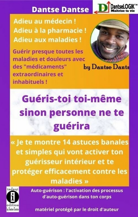 GUÉRIS-TOI TOI-MÊME SINON PERSONNE NE TE GUÉRIRA - Guy Dantse