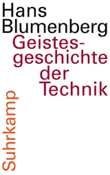 Geistesgeschichte der Technik - Hans Blumenberg