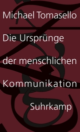 Die Ursprünge der menschlichen Kommunikation - Michael Tomasello