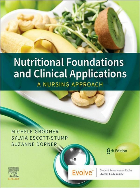 Nutritional Foundations and Clinical Applications - E-Book -  Suzanne Dorner,  Sylvia Escott-Stump,  Michele Grodner
