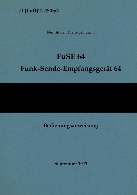D.(Luft)T. 4505/4 FuSE 64 Funk-Sende-Empfangsgerät 64 Bedienungsanweisung - 