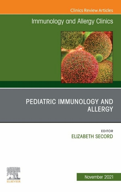 Pediatric Immunology and Allergy, An Issue of Immunology and Allergy Clinics of North America, E-Book - 