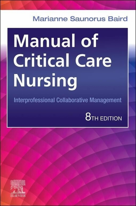 Manual of Critical Care Nursing - E-Book -  Marianne Saunorus Baird