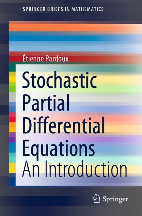 Stochastic Partial Differential Equations -  Étienne Pardoux
