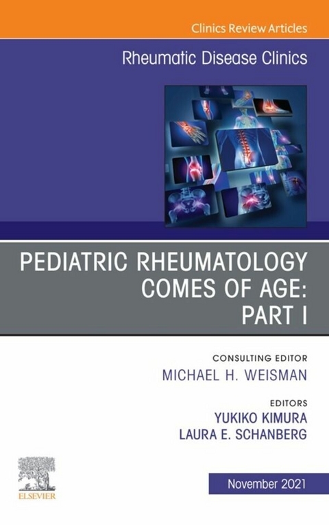 Pediatric Rheumatology Comes of Age: Part I, An Issue of Rheumatic Disease Clinics of North America, E-Book - 