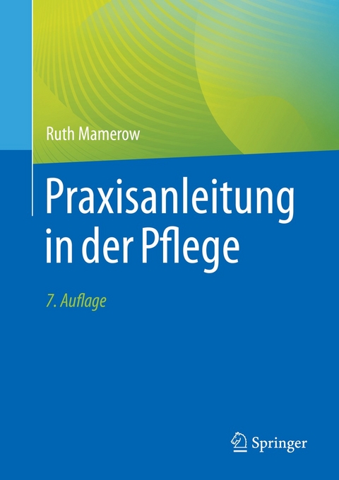 Praxisanleitung in der Pflege -  Ruth Mamerow