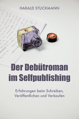 Der Debütroman im Selfpublishing - Harald Stuckmann