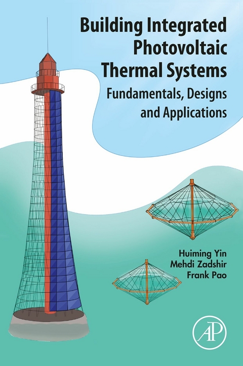 Building Integrated Photovoltaic Thermal Systems -  Frank Pao,  Huiming Yin,  Mehdi Zadshir