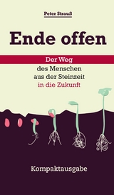 Ende offen - Der Weg des Menschen aus der Steinzeit in die Zukunft - Peter Strauß