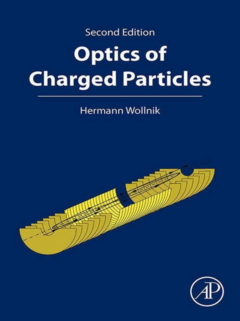 Optics of Charged Particles -  Hermann Wollnik