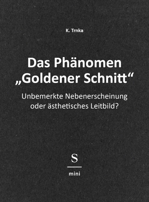 Das Phänomen "Goldener Schnitt" - K. Trnka