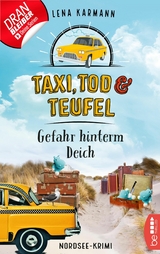 Taxi, Tod und Teufel - Gefahr hinterm Deich - Lena Karmann