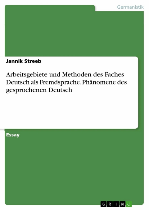 Arbeitsgebiete und Methoden des Faches Deutsch als Fremdsprache. Phänomene des gesprochenen Deutsch - Jannik Streeb