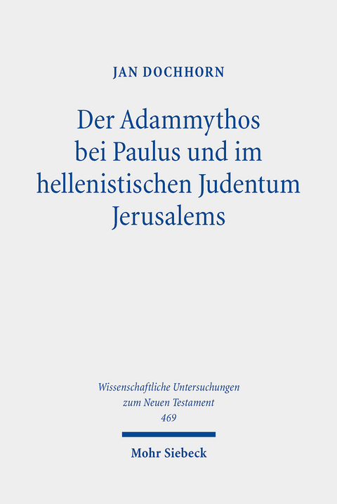 Der Adammythos bei Paulus und im hellenistischen Judentum Jerusalems -  Jan Dochhorn
