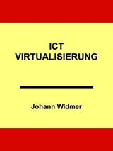 ICT-Virtualisierung - Johann Widmer