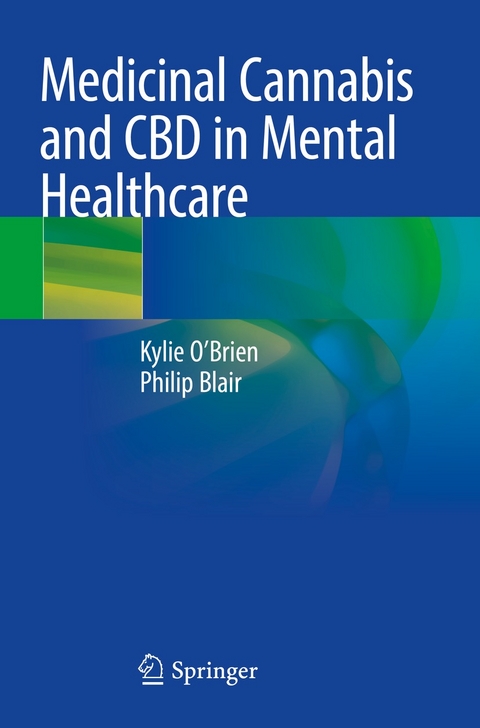 Medicinal Cannabis and CBD in Mental Healthcare -  Kylie O'Brien,  Philip Blair