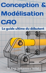 Conception & Modélisation CAO - M.Eng. Johannes Wild