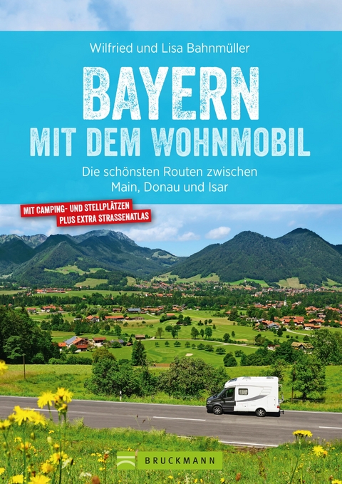 Bayern mit dem Wohnmobil - Wilfried Bahnmüller, Lisa Bahnmüller