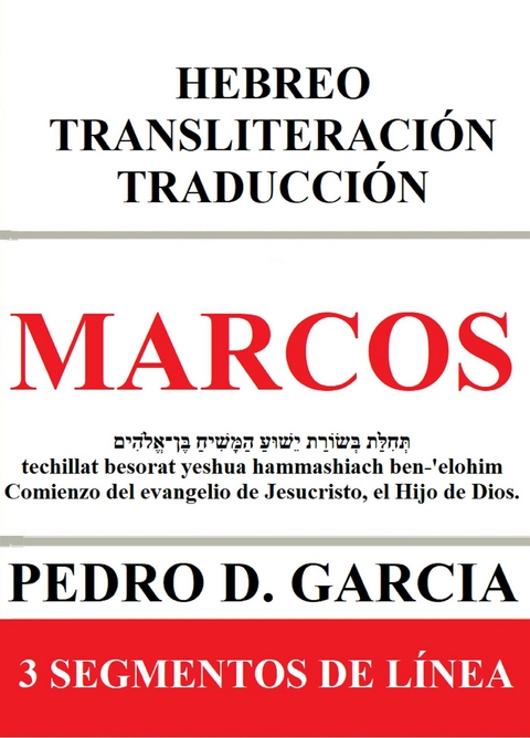 Marcos: Hebreo Transliteración Traducción - Pedro D. Garcia