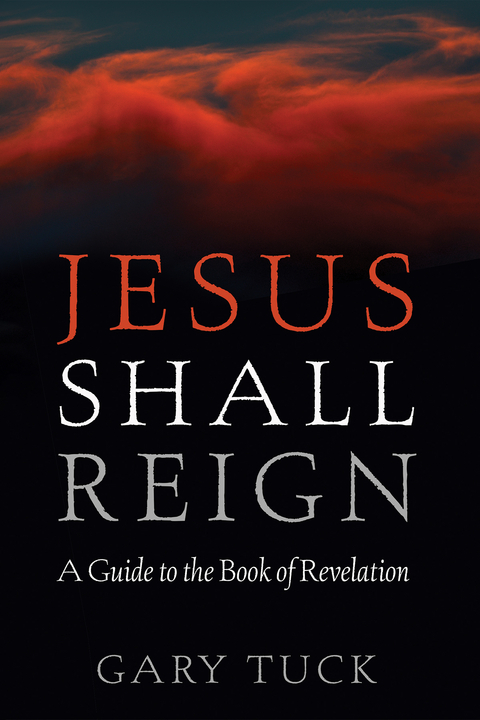 Jesus Shall Reign -  Gary Tuck