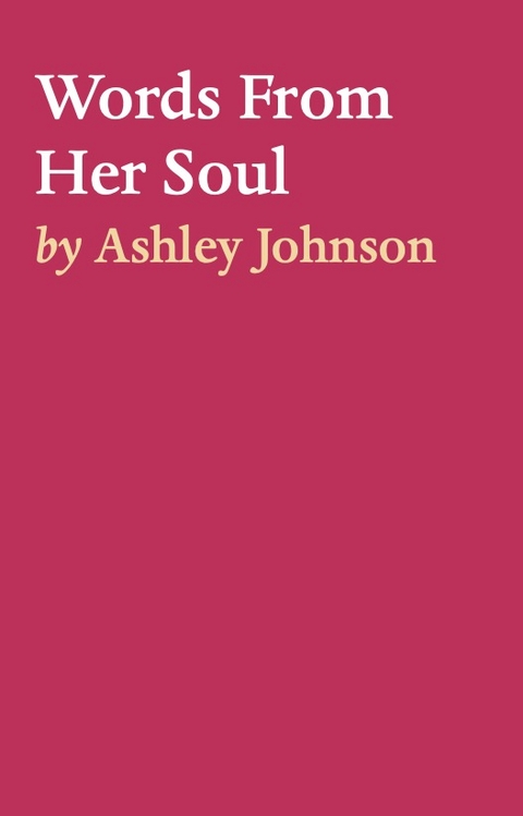 Words From Her Soul -  Ashley Johnson