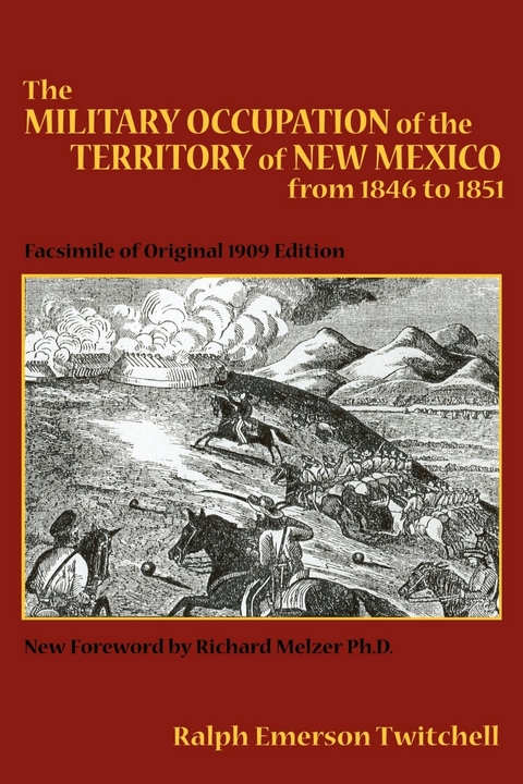 The Military Occupation of the Territory of New Mexico from 1846 to 1851 - Ralph Emerson Twitchell