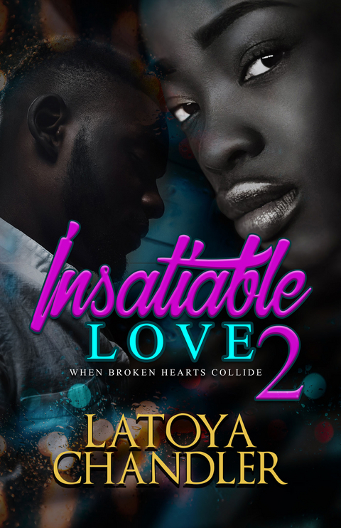 Insatiable Love 2 -  Latoya Chandler