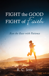 Fight the Good Fight of Faith - R. C. Jette