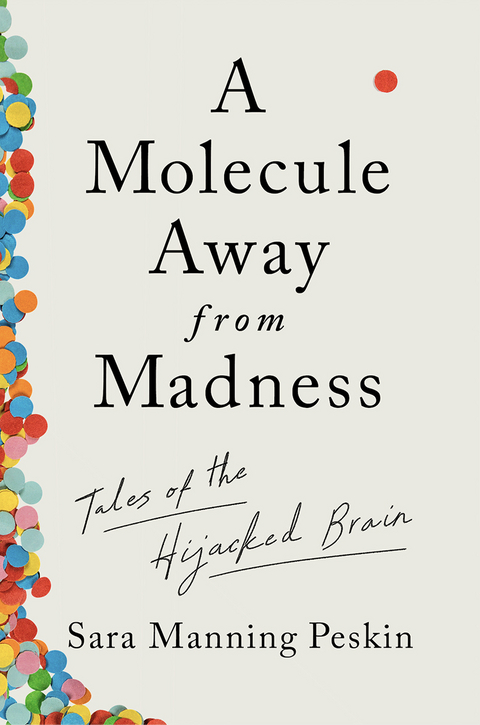 Molecule Away from Madness -  Sara Manning Peskin